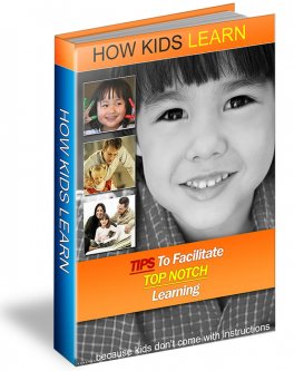 How Kids Learn - Click Here for more information and tips to help facilitate top notch learning