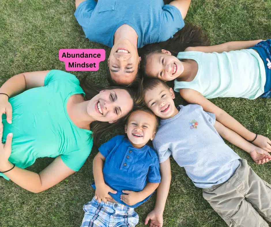 The Abundance Mindset: Secret to Raising Amazing Kids 7 Teaching your kids an Abundance Mindset